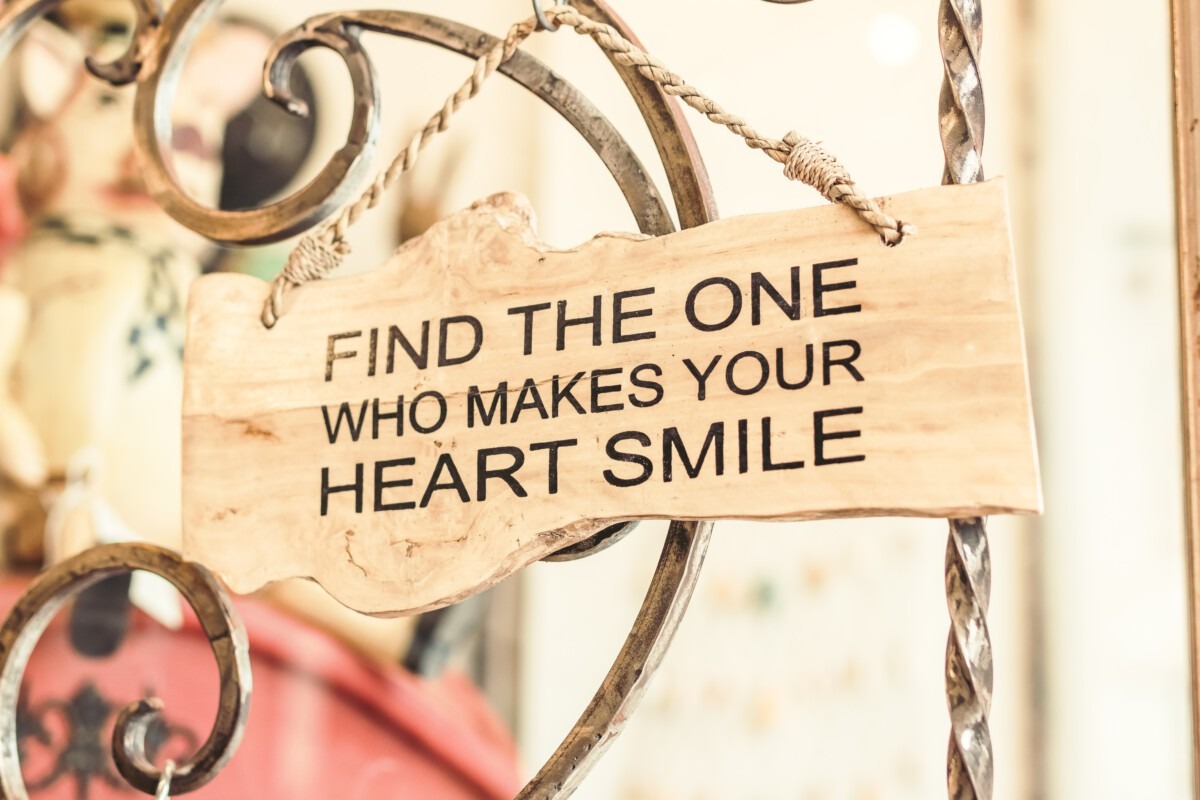  find the one who makes your heart smile
