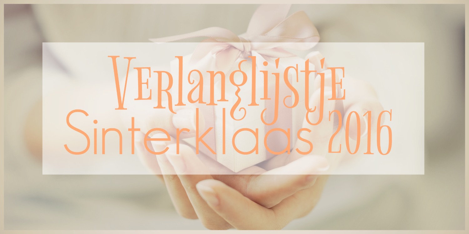 Verlanglijstje voor Sinterklaas 2016